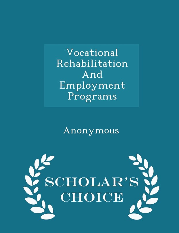 Front cover_Vocational Rehabilitation And Employment Programs - Scholar's Choice Edition