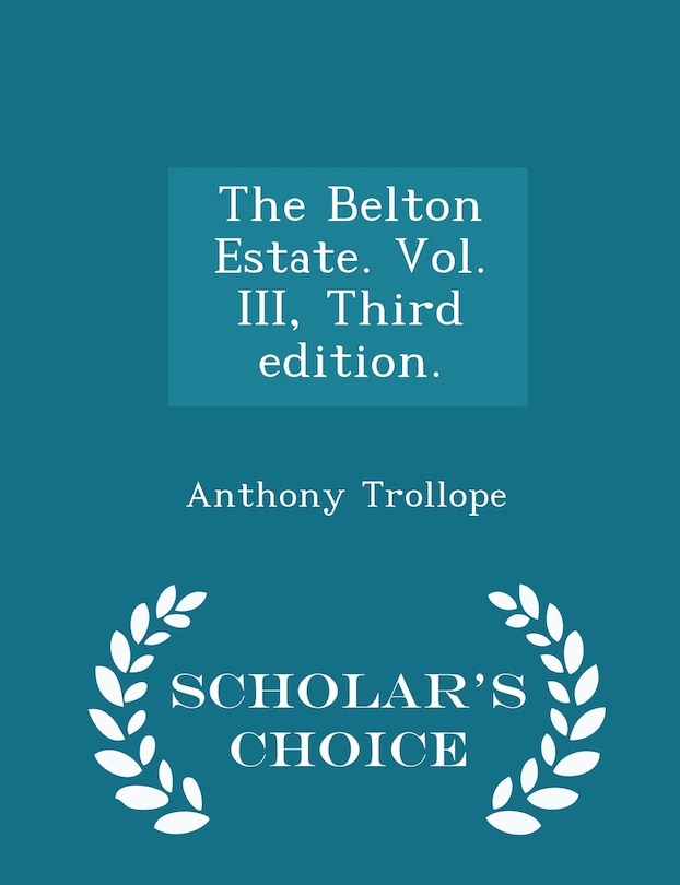 Front cover_The Belton Estate. Vol. III, Third edition. - Scholar's Choice Edition