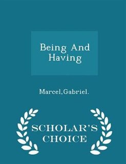 Front cover_Being And Having - Scholar's Choice Edition