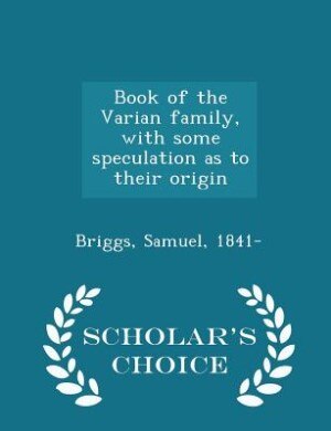 Book of the Varian family, with some speculation as to their origin - Scholar's Choice Edition