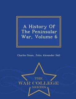 Front cover_A History Of The Peninsular War, Volume 6 - War College Series