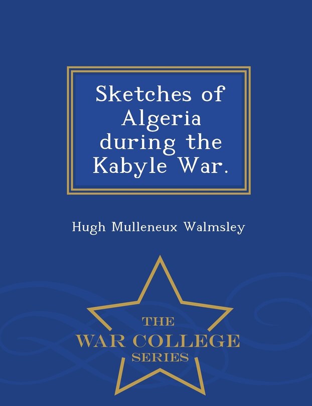 Front cover_Sketches of Algeria during the Kabyle War. - War College Series