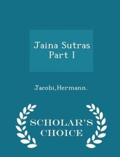 Front cover_Jaina Sutras Part I - Scholar's Choice Edition