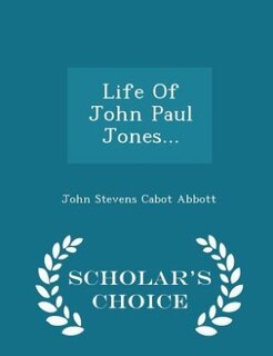 Couverture_Life Of John Paul Jones... - Scholar's Choice Edition