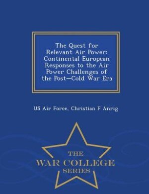 Front cover_The Quest for Relevant Air Power