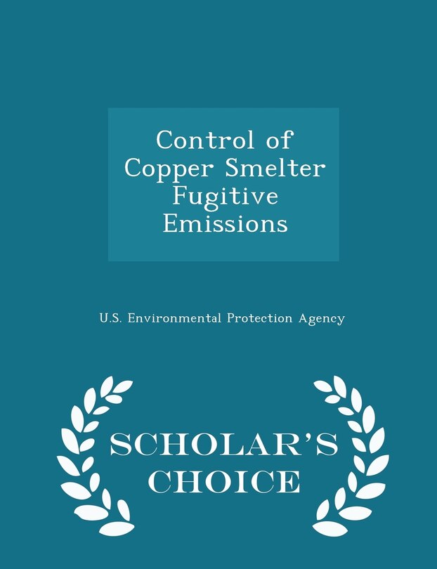 Front cover_Control of Copper Smelter Fugitive Emissions - Scholar's Choice Edition