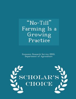 Couverture_No-Till Farming Is a Growing Practice - Scholar's Choice Edition