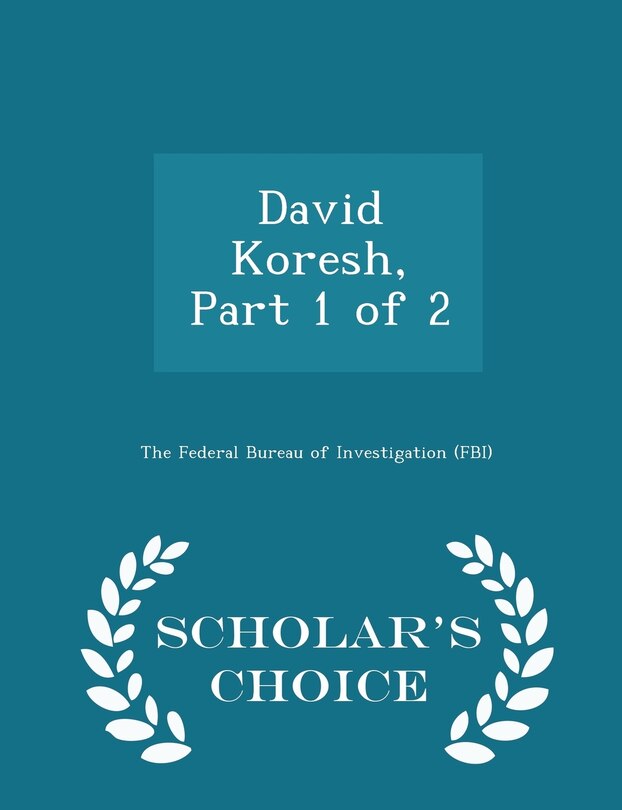 Front cover_David Koresh, Part 1 of 2 - Scholar's Choice Edition