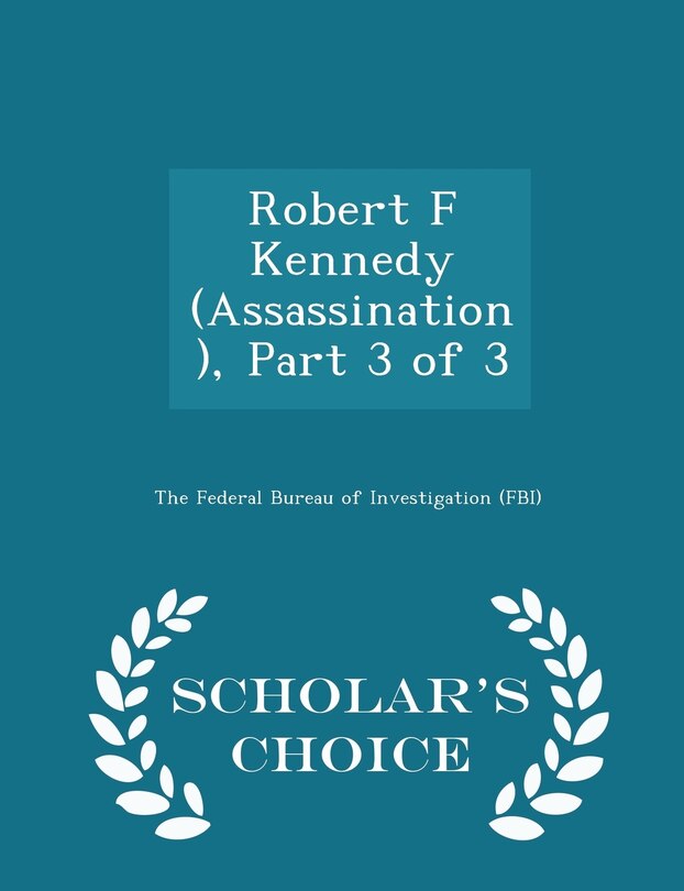 Couverture_Robert F Kennedy (Assassination), Part 3 of 3 - Scholar's Choice Edition
