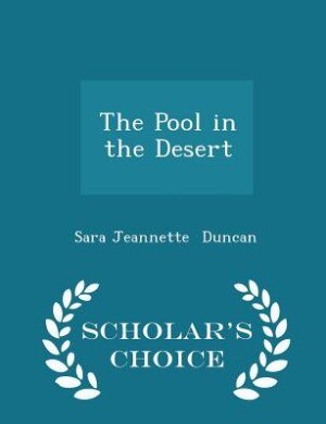 The Pool in the Desert - Scholar's Choice Edition