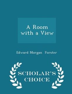 A Room with a View - Scholar's Choice Edition