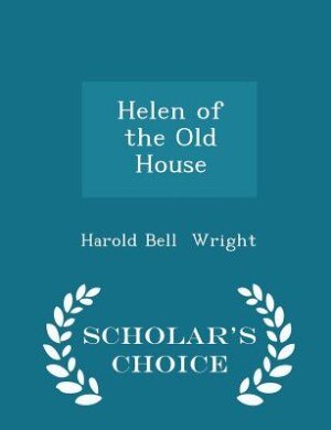 Front cover_Helen of the Old House - Scholar's Choice Edition