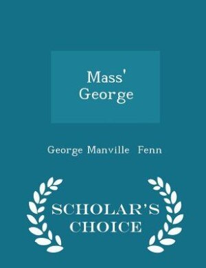 Front cover_Mass' George - Scholar's Choice Edition