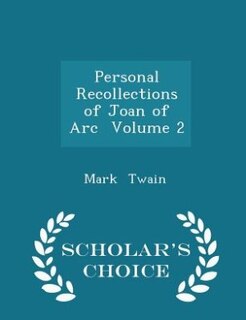 Front cover_Personal Recollections of Joan of Arc  Volume 2 - Scholar's Choice Edition