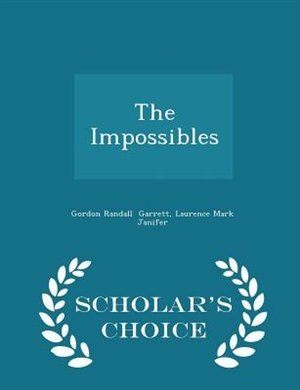Front cover_The Impossibles - Scholar's Choice Edition