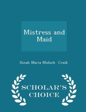 Mistress and Maid - Scholar's Choice Edition