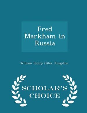 Front cover_Fred Markham in Russia - Scholar's Choice Edition