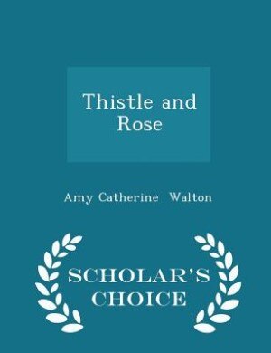 Couverture_Thistle and Rose - Scholar's Choice Edition