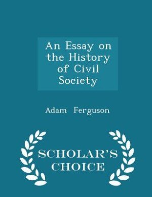 Front cover_An Essay on the History of Civil Society - Scholar's Choice Edition