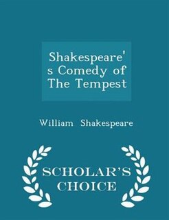 Shakespeare's Comedy of The Tempest - Scholar's Choice Edition