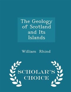 Couverture_The Geology of Scotland and Its Islands - Scholar's Choice Edition