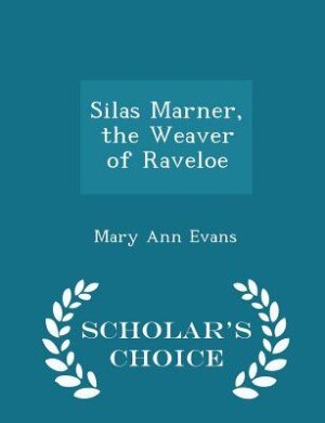 Couverture_Silas Marner, the Weaver of Raveloe - Scholar's Choice Edition
