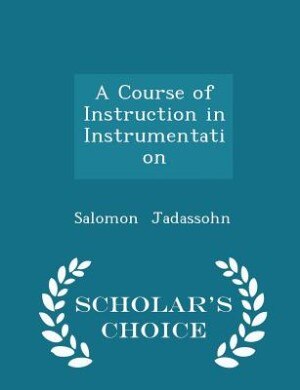 Front cover_A Course of Instruction in Instrumentation - Scholar's Choice Edition