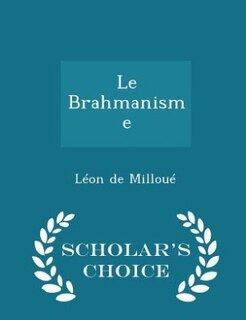 Front cover_Le Brahmanisme - Scholar's Choice Edition