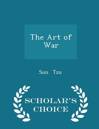 The Art of War - Scholar's Choice Edition