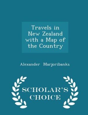 Couverture_Travels in New Zealand with a Map of the Country - Scholar's Choice Edition