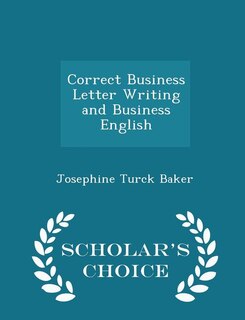 Front cover_Correct Business Letter Writing and Business English - Scholar's Choice Edition