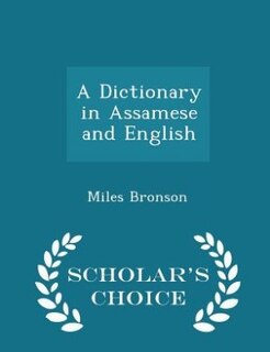 A Dictionary in Assamese and English - Scholar's Choice Edition