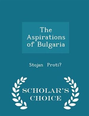 The Aspirations of Bulgaria - Scholar's Choice Edition