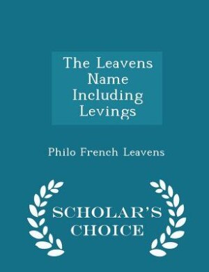 The Leavens Name Including Levings - Scholar's Choice Edition