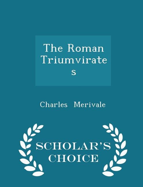 Couverture_The Roman Triumvirates - Scholar's Choice Edition