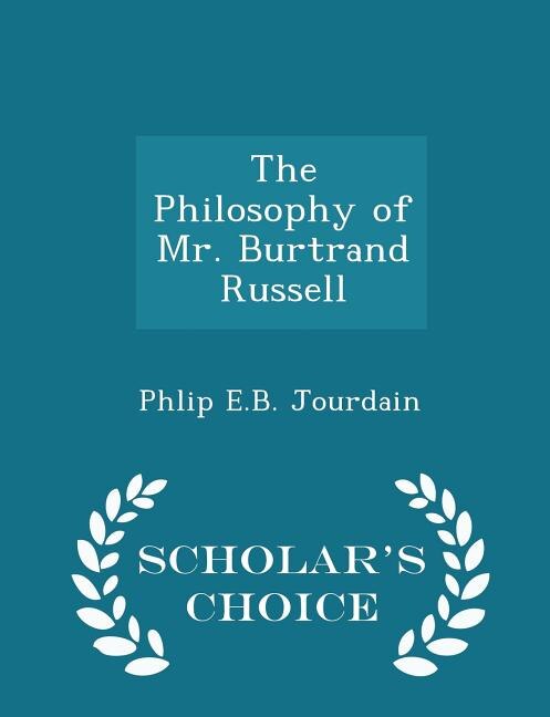 Front cover_The Philosophy of Mr. Burtrand Russell - Scholar's Choice Edition
