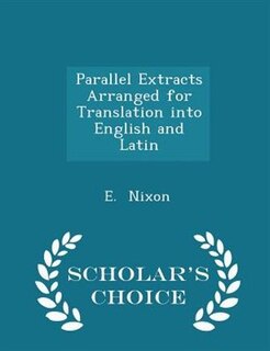 Couverture_Parallel Extracts Arranged for Translation into English and Latin - Scholar's Choice Edition