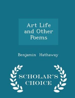 Art Life and Other Poems - Scholar's Choice Edition