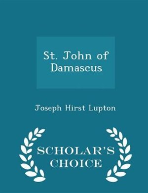 Front cover_St. John of Damascus - Scholar's Choice Edition