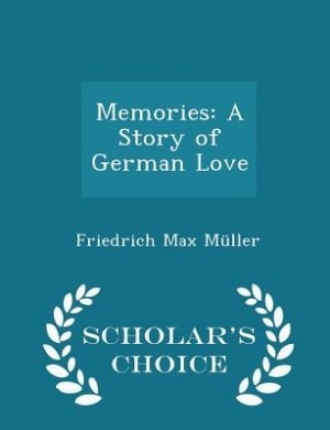 Memories: A Story of German Love - Scholar's Choice Edition