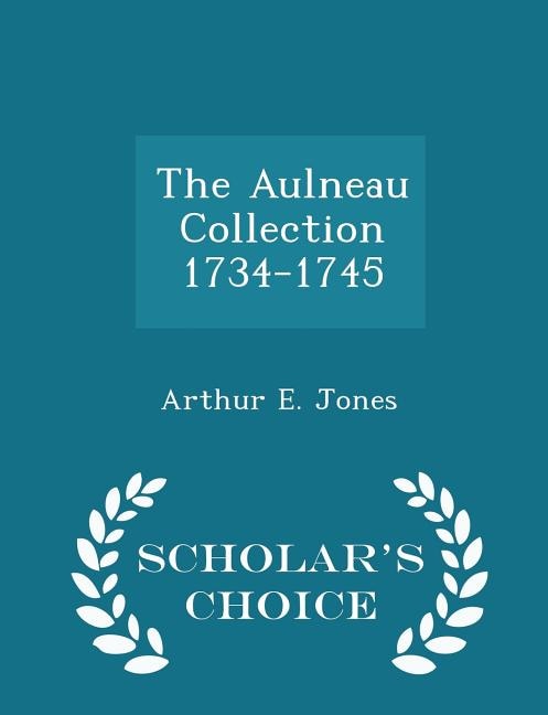 Front cover_The Aulneau Collection 1734-1745 - Scholar's Choice Edition