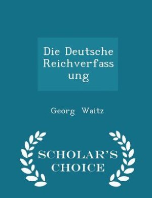 Die Deutsche Reichverfassung - Scholar's Choice Edition