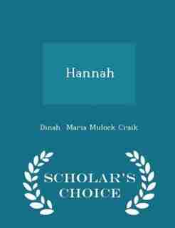 Hannah - Scholar's Choice Edition by Dinah Maria Mulock Craik