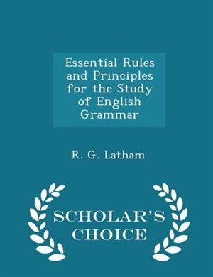 Couverture_Essential Rules and Principles for the Study of English Grammar - Scholar's Choice Edition