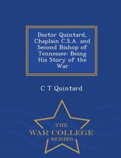 Front cover_Doctor Quintard, Chaplain C.S.A. and Second Bishop of Tennessee