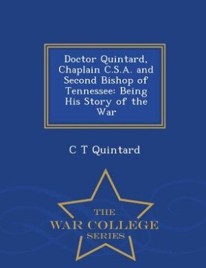 Front cover_Doctor Quintard, Chaplain C.S.A. and Second Bishop of Tennessee