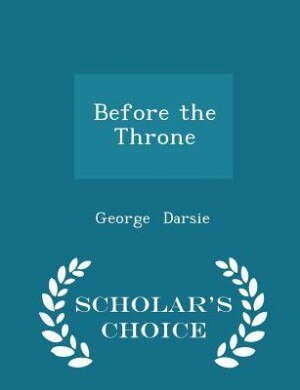 Couverture_Before the Throne - Scholar's Choice Edition
