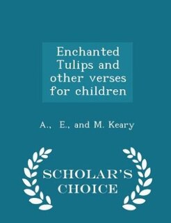 Couverture_Enchanted Tulips and other verses for children - Scholar's Choice Edition