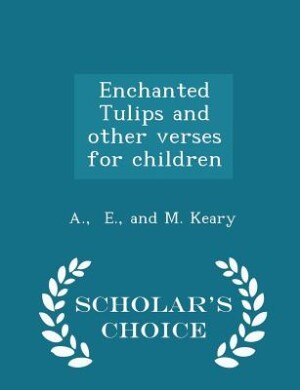 Couverture_Enchanted Tulips and other verses for children - Scholar's Choice Edition