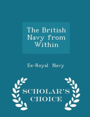 Couverture_The British Navy from Within - Scholar's Choice Edition